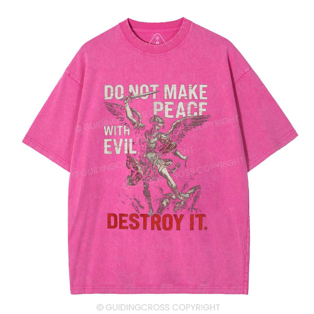 Do Not Make Peace With Evil Destroy It Christian Washed T-Shirt