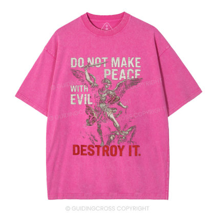 Do Not Make Peace With Evil Destroy It Christian Washed T-Shirt