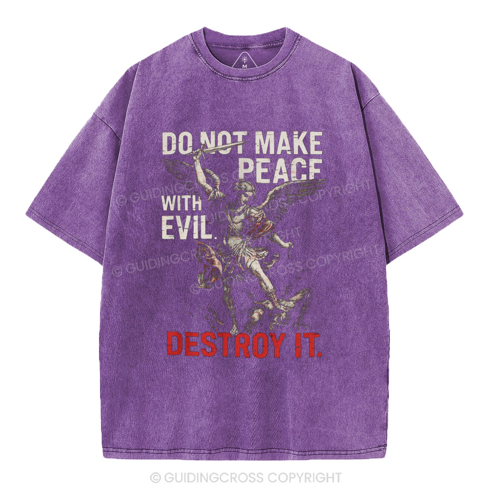 Do Not Make Peace With Evil Destroy It Christian Washed T-Shirt
