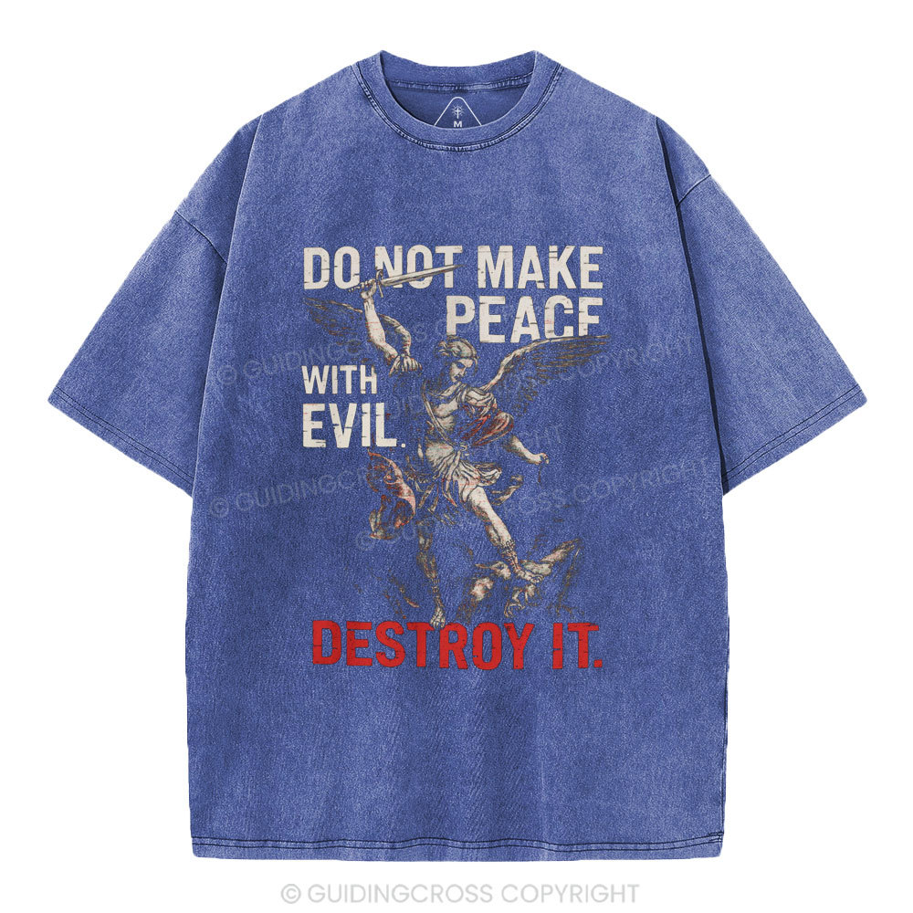 Do Not Make Peace With Evil Destroy It Christian Washed T-Shirt