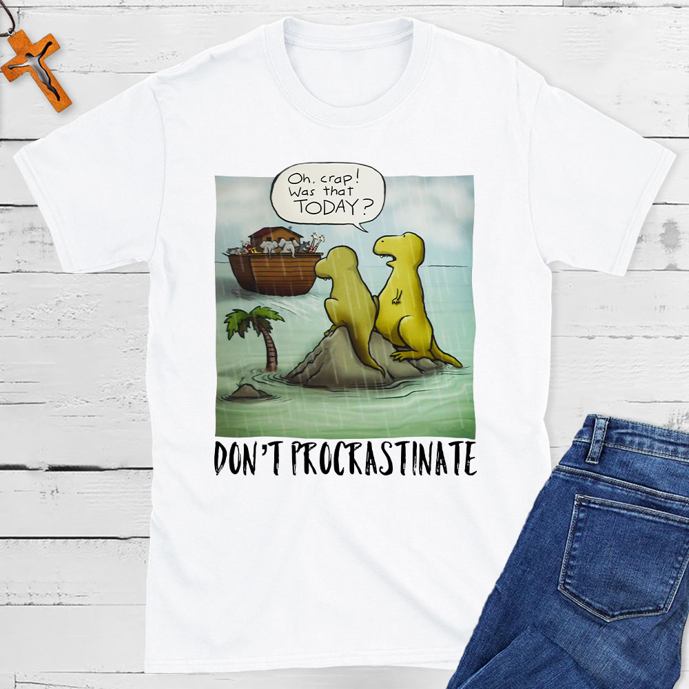 Do Not Procrastinate Christian T-Shirt
