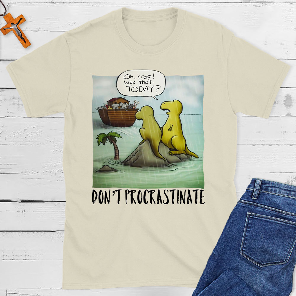 Do Not Procrastinate Christian T-Shirt
