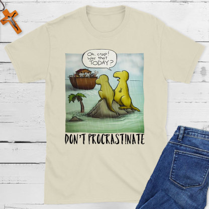 Do Not Procrastinate Christian T-Shirt