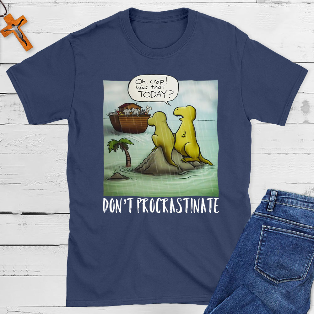 Do Not Procrastinate Christian T-Shirt