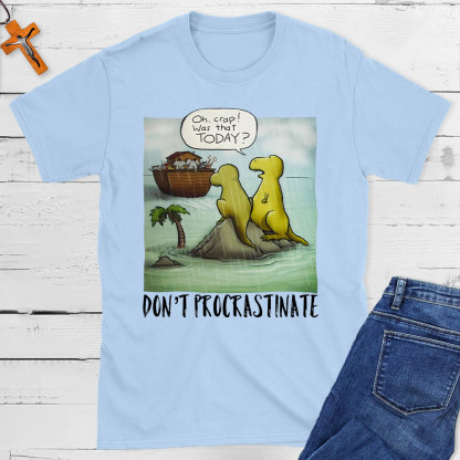 Do Not Procrastinate Christian T-Shirt