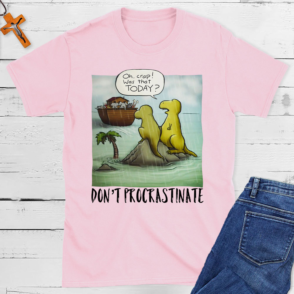 Do Not Procrastinate Christian T-Shirt