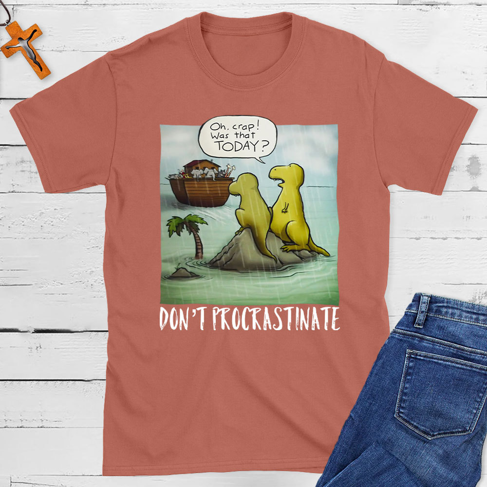 Do Not Procrastinate Christian T-Shirt