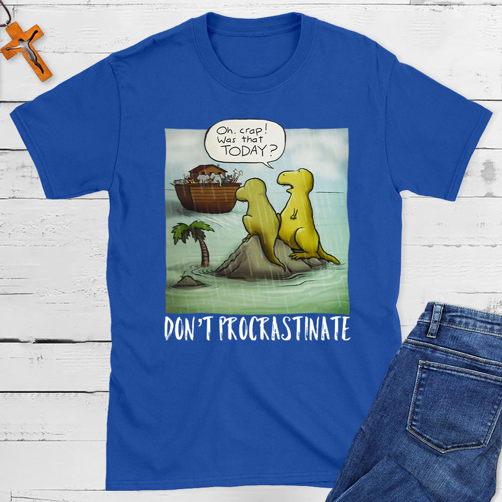 Do Not Procrastinate Christian T-Shirt