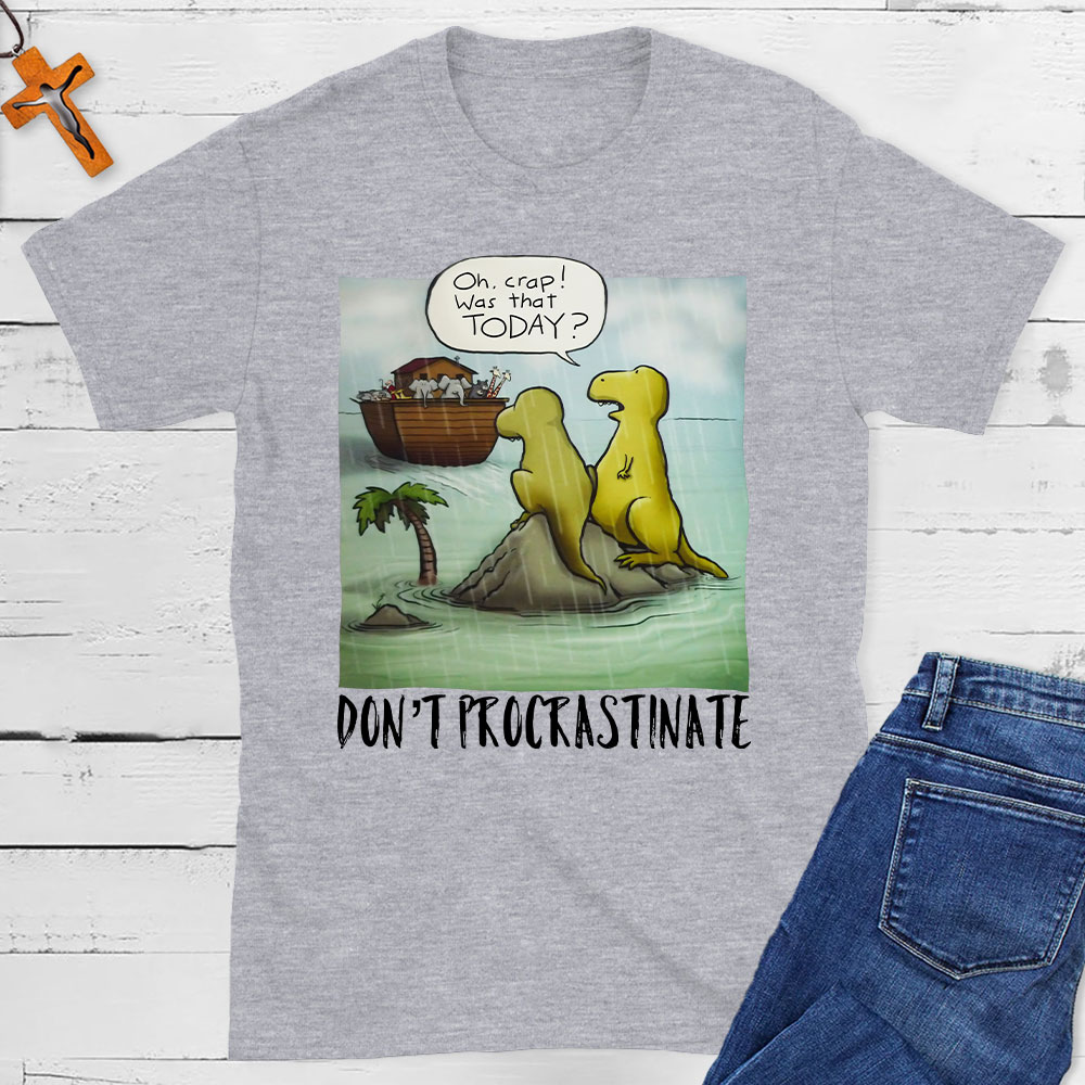 Do Not Procrastinate Christian T-Shirt