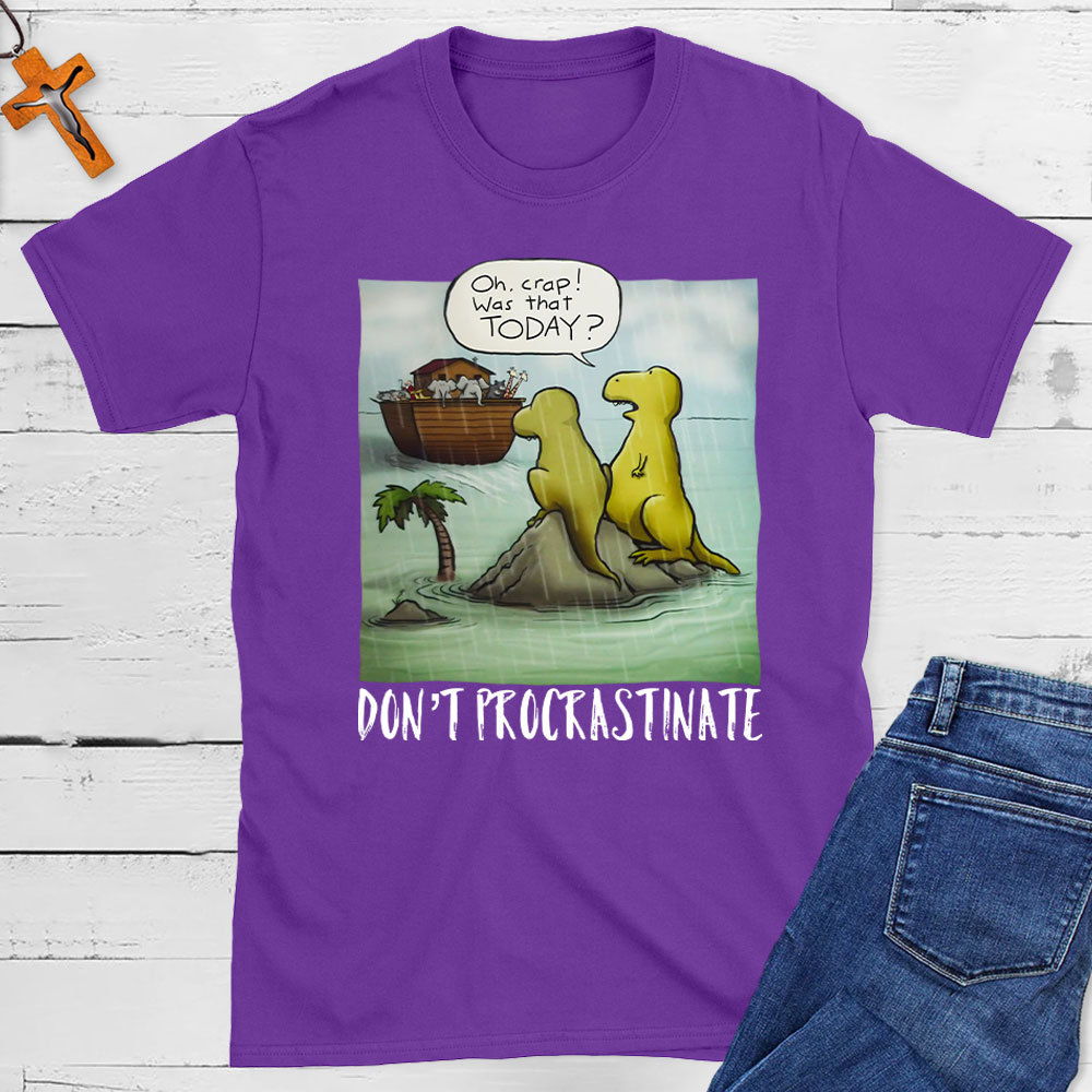 Do Not Procrastinate Christian T-Shirt