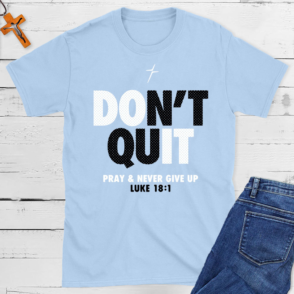 Do Not Quit Prey And Never Give Up Christian T-Shirt