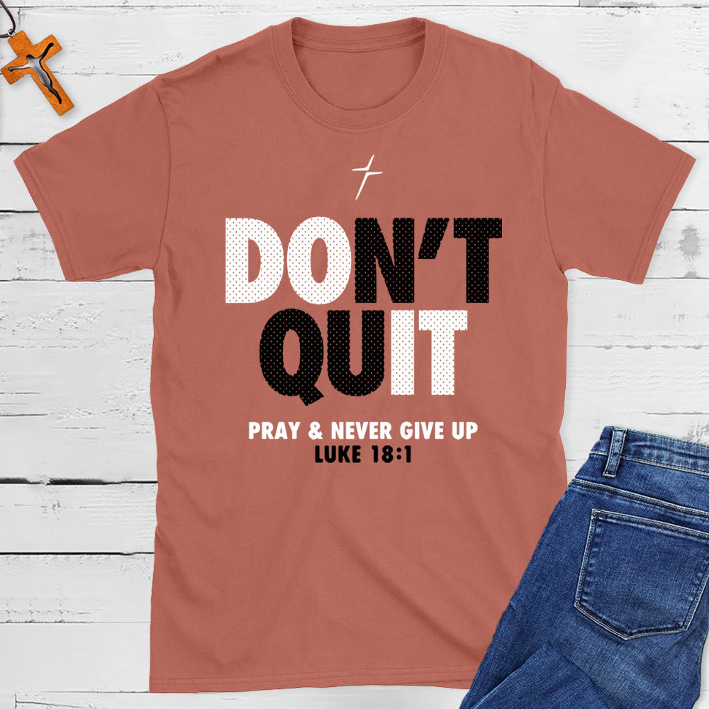 Do Not Quit Prey And Never Give Up Christian T-Shirt