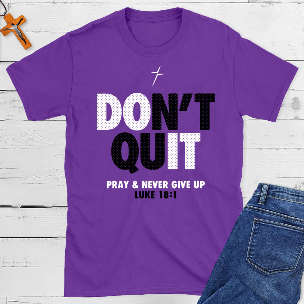 Do Not Quit Prey And Never Give Up Christian T-Shirt