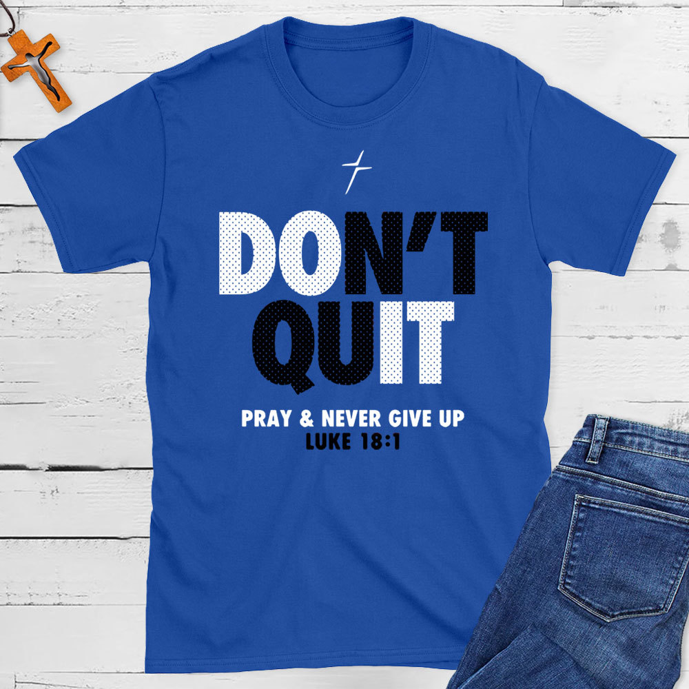 Do Not Quit Prey And Never Give Up Christian T-Shirt