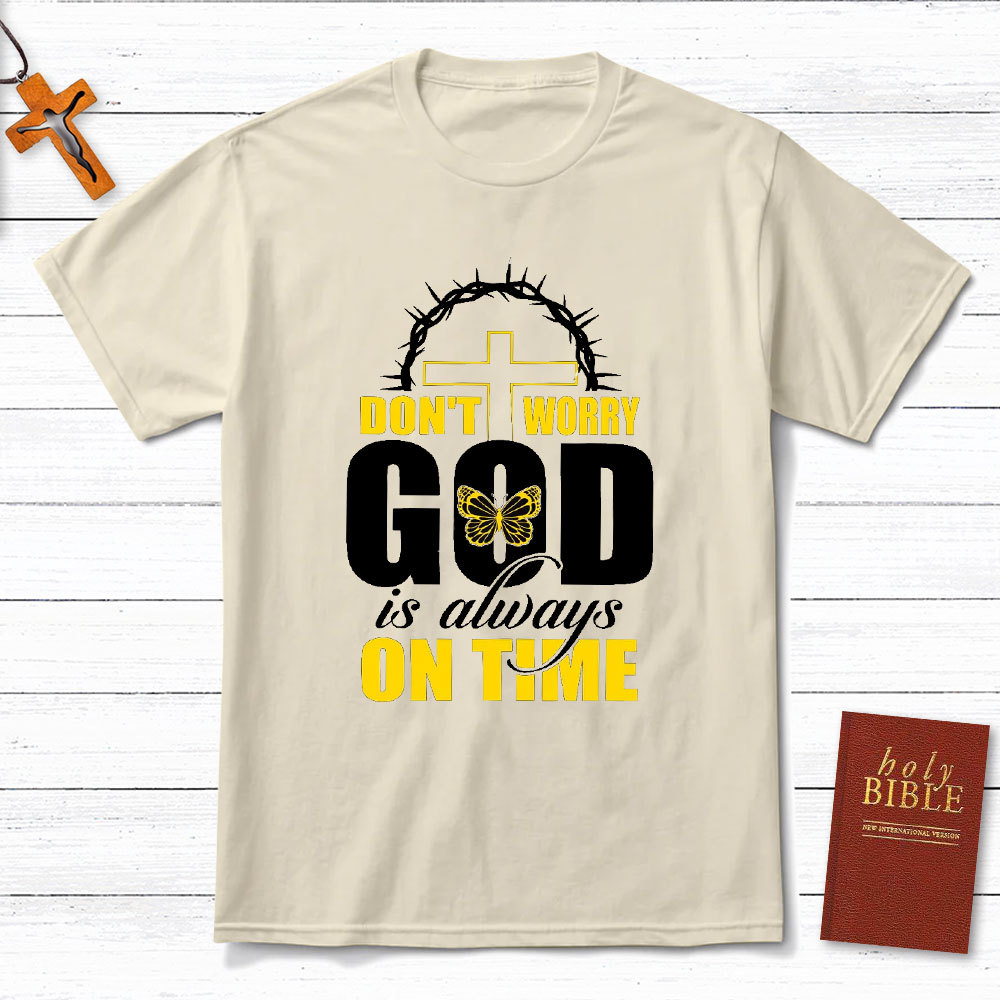 Do Not Worry God Is Always On Time Christian T-Shirt