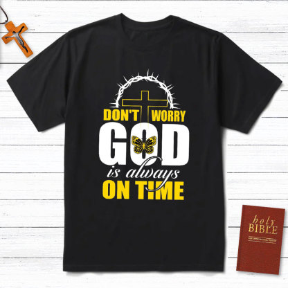 Do Not Worry God Is Always On Time Christian T-Shirt