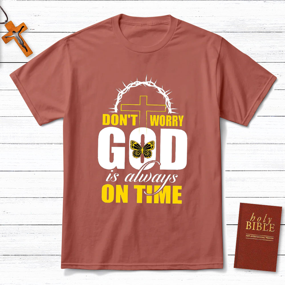 Do Not Worry God Is Always On Time Christian T-Shirt