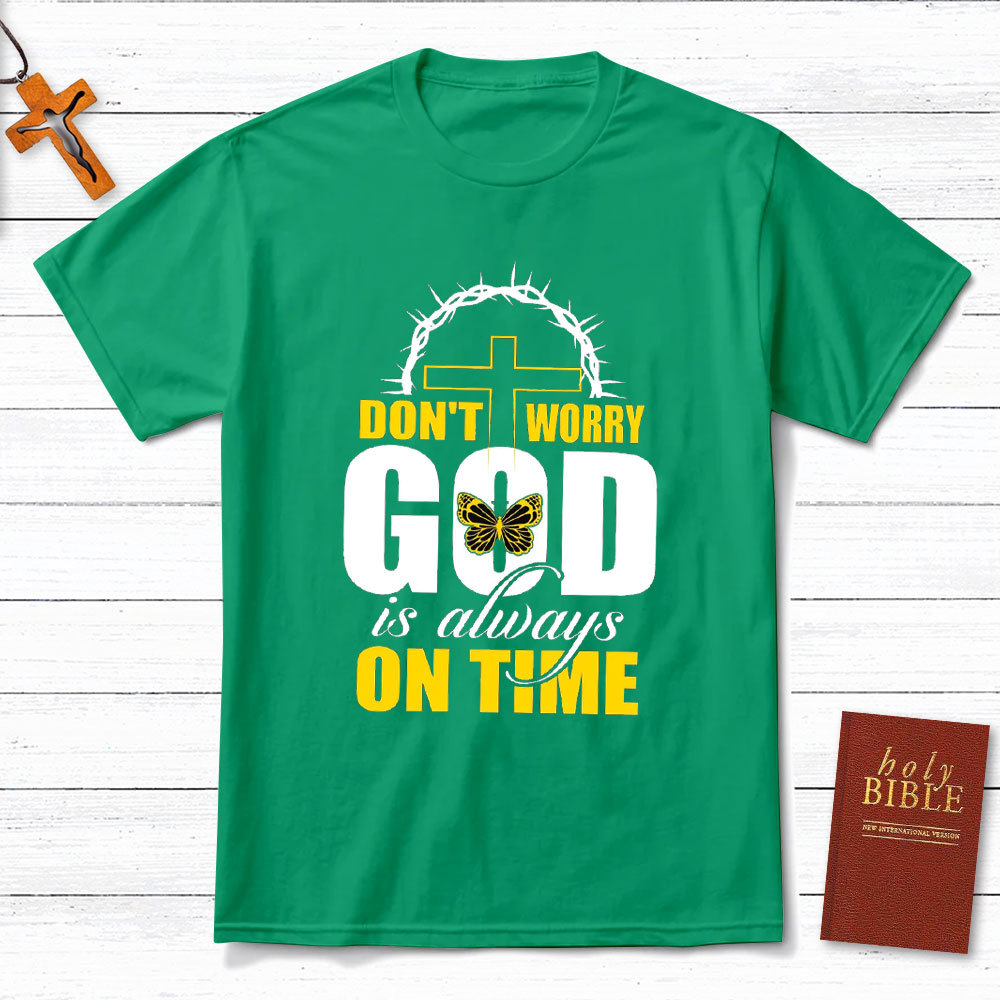 Do Not Worry God Is Always On Time Christian T-Shirt