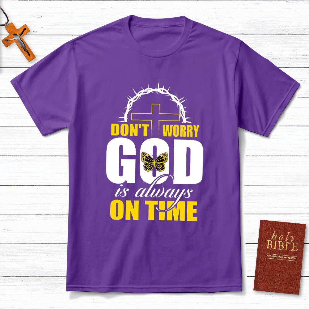 Do Not Worry God Is Always On Time Christian T-Shirt