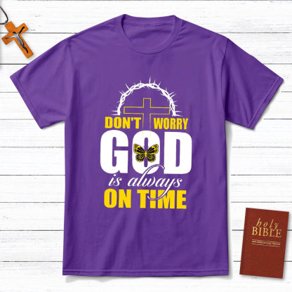 Do Not Worry God Is Always On Time Christian T-Shirt