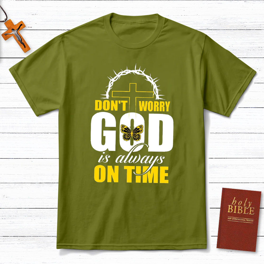 Do Not Worry God Is Always On Time Christian T-Shirt