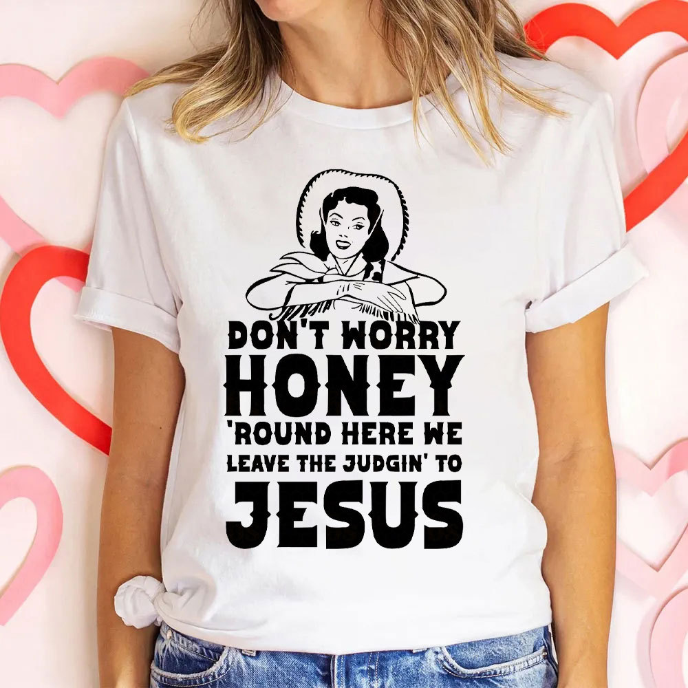Do Not Worry Honey Christian T-Shirt