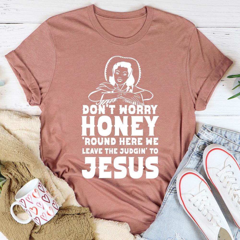 Do Not Worry Honey Christian T-Shirt