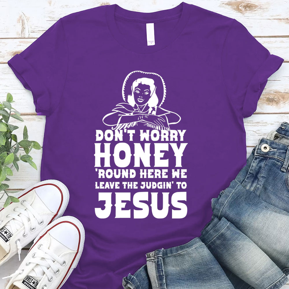 Do Not Worry Honey Christian T-Shirt
