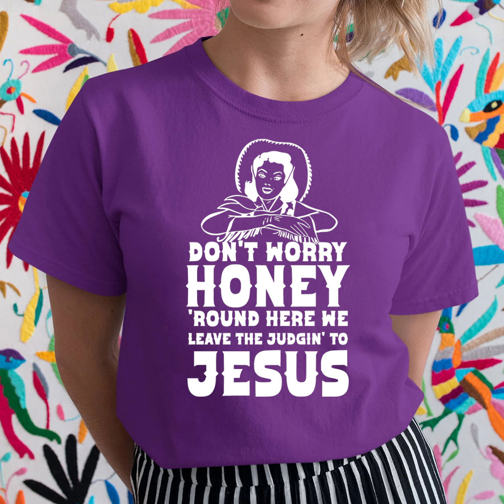 Do Not Worry Honey Christian T-Shirt