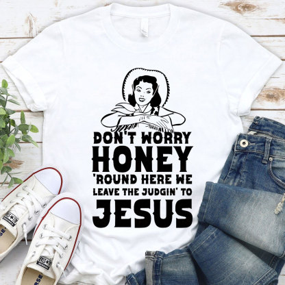 Do Not Worry Honey Christian T-Shirt