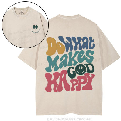 Do What Makes God Happy Christian Washed T-Shirt