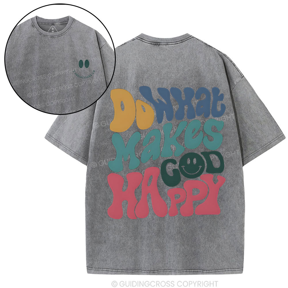 Do What Makes God Happy Christian Washed T-Shirt