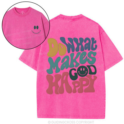 Do What Makes God Happy Christian Washed T-Shirt