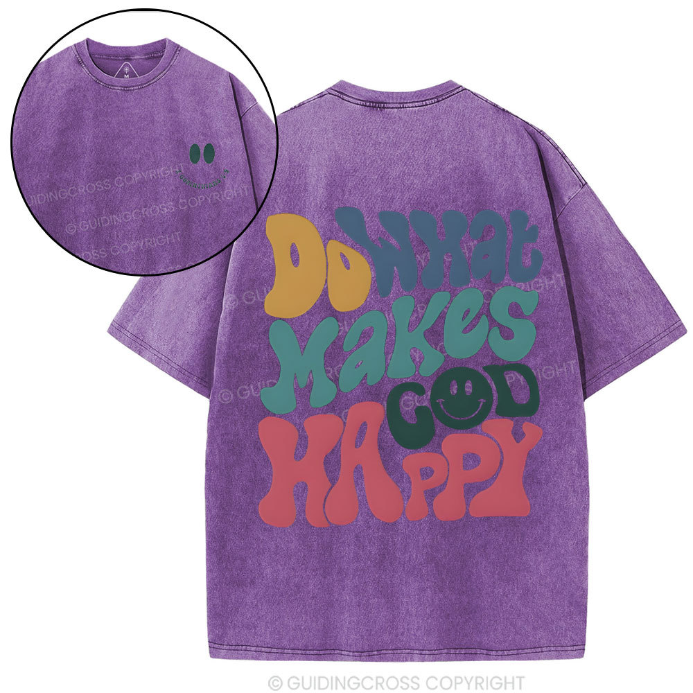 Do What Makes God Happy Christian Washed T-Shirt