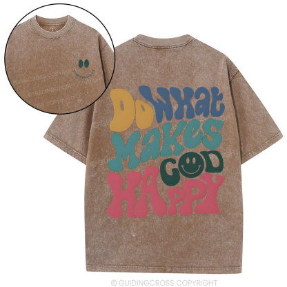 Do What Makes God Happy Christian Washed T-Shirt