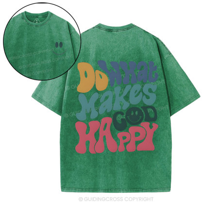Do What Makes God Happy Christian Washed T-Shirt