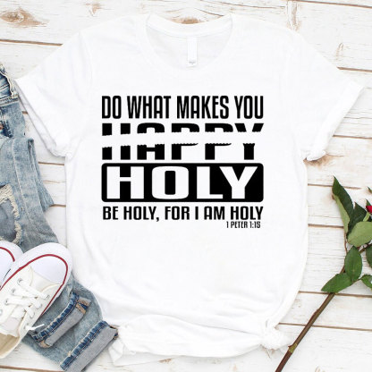 Do What Makes You Happy Christian T-Shirt