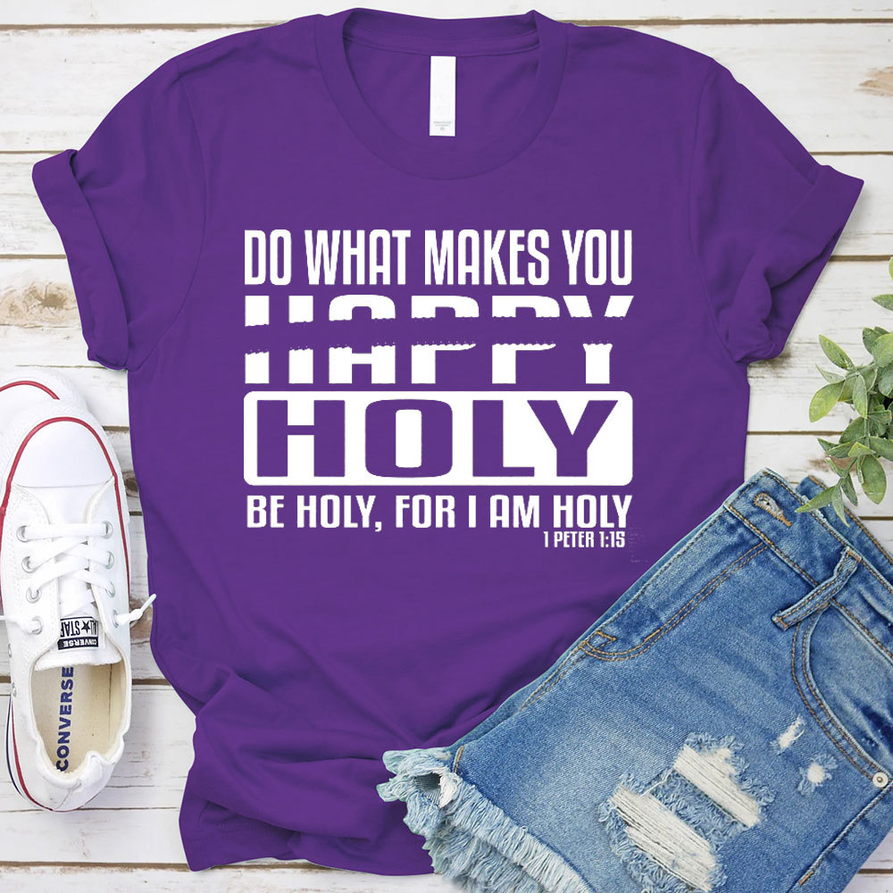 Do What Makes You Happy Christian T-Shirt