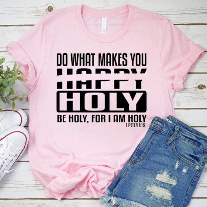Do What Makes You Happy Christian T-Shirt