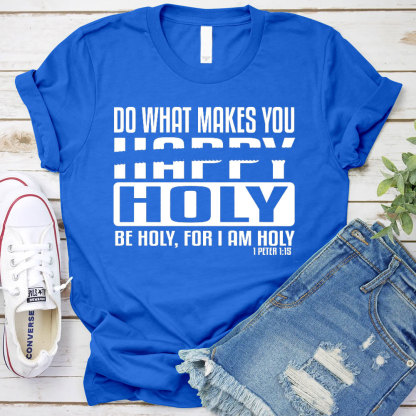 Do What Makes You Happy Christian T-Shirt