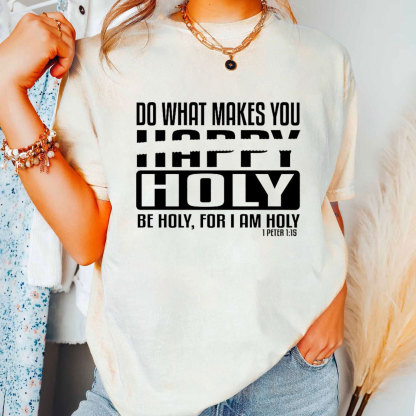 Do What Makes You Happy Christian T-Shirt