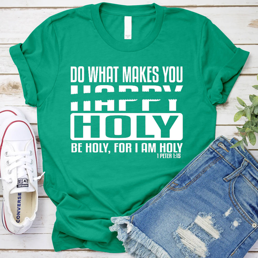 Do What Makes You Happy Christian T-Shirt