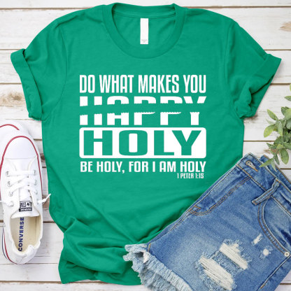 Do What Makes You Happy Christian T-Shirt