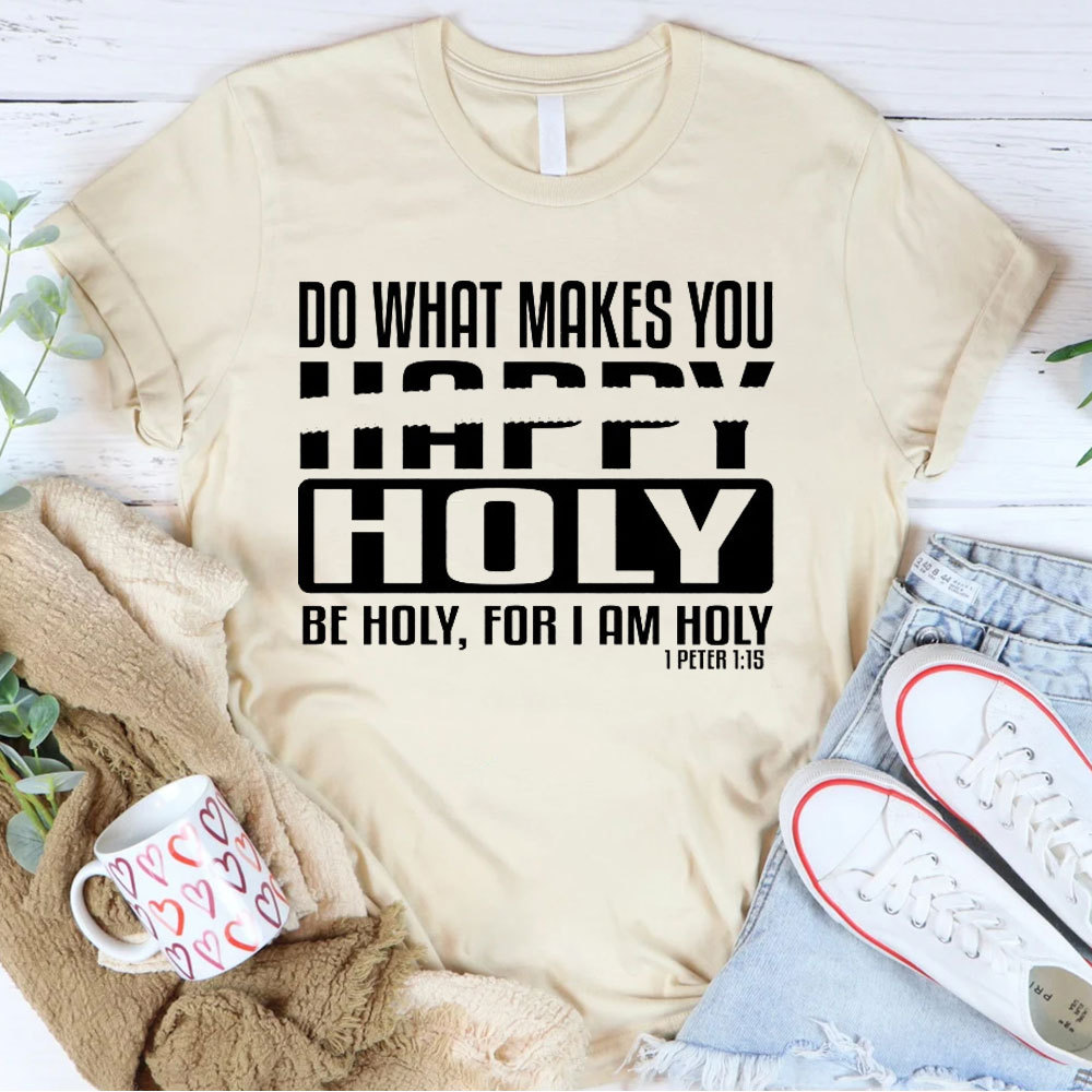 Do What Makes You Happy Christian T-Shirt