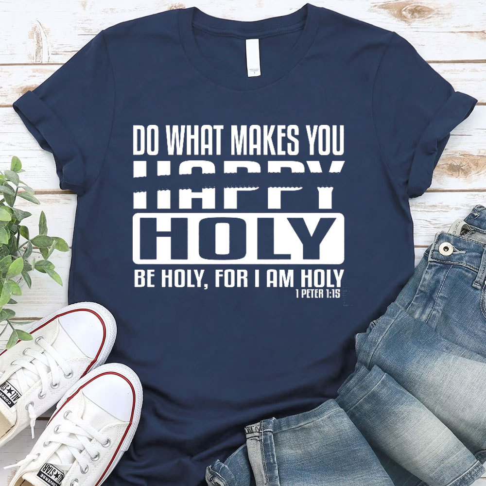 Do What Makes You Happy Christian T-Shirt