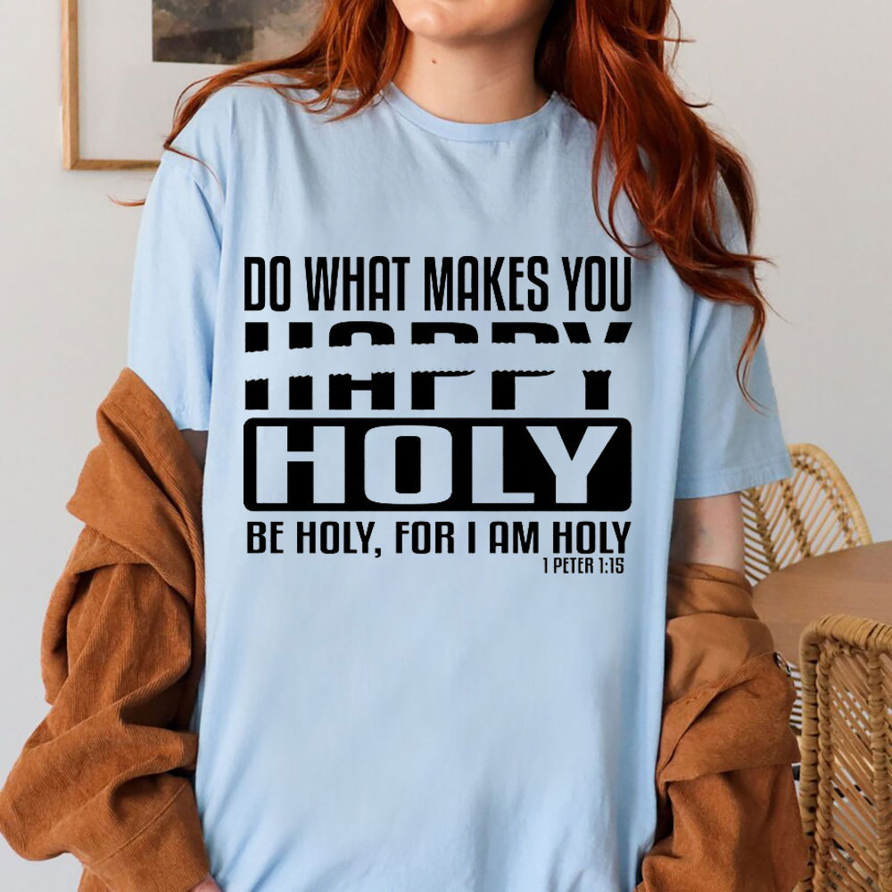 Do What Makes You Happy Christian T-Shirt