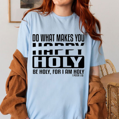 Do What Makes You Happy Christian T-Shirt