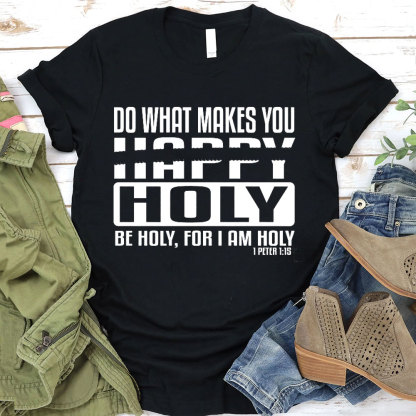 Do What Makes You Happy Christian T-Shirt
