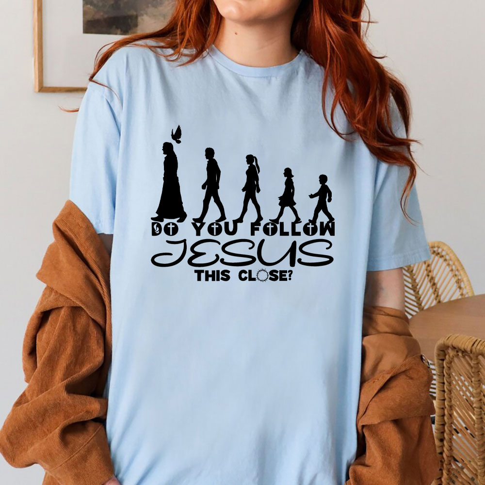 Do You Follow Jesus Christian T-Shirt