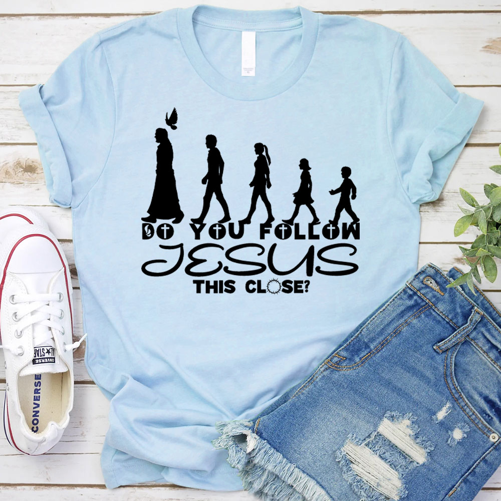 Do You Follow Jesus Christian T-Shirt